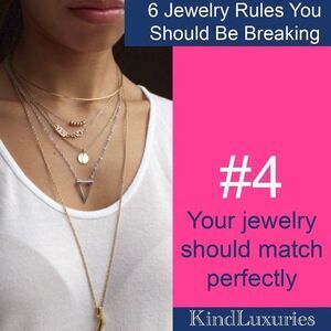 Your jewelry should match perfectly